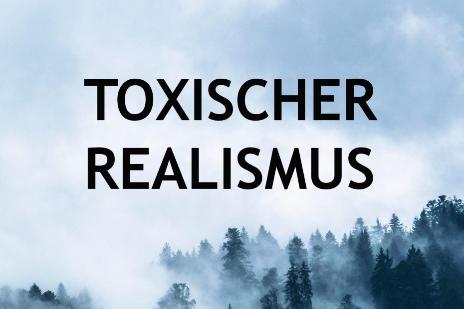 Toxischer Realismus